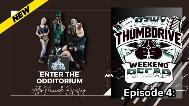 ZPWN - P3W Thumdrive Weekend Recap Episode 4 Enter the OODitorium