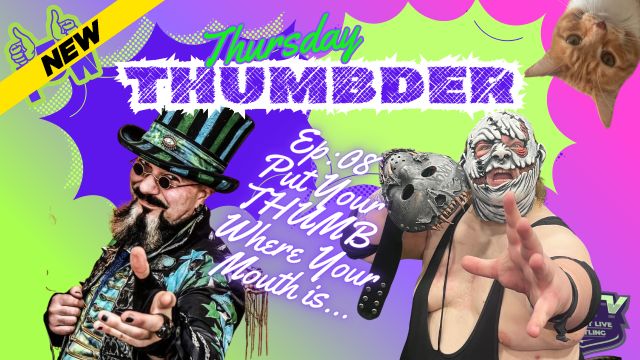 ZPWN - P3W’s Thursday Thumb-Der 8: Put your Thumb where your mouth is…