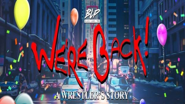Black Label Pro - We're Back: A Wrestler's Story