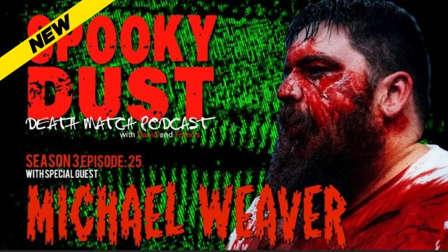 Spooky Dust Podcast Season 3 Episode 25: Michael Weaver