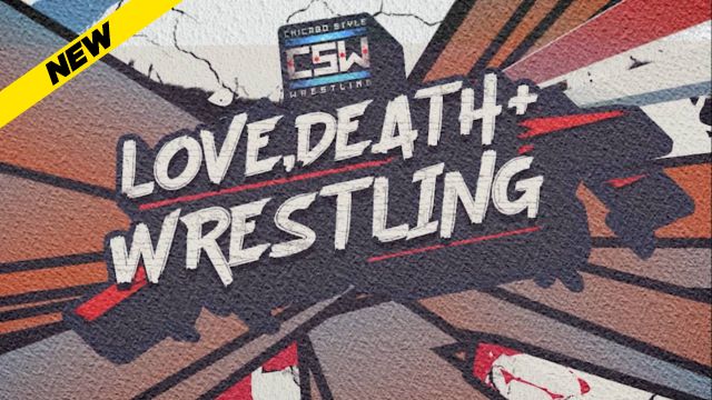 Chicago Style Wrestling - Love, Death + Wrestling