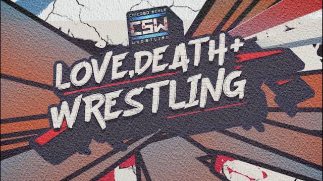 Chicago Style Wrestling - Love, Death + Wrestling