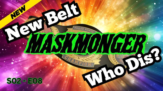 ZPWN - MaskMonger Season 2, Episode 8 CUSTOM P3W Title Belt