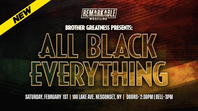 Remarkable Wrestling - Brother Greatness presents All Black Everything