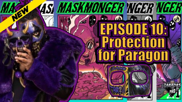 ZPWN - MaskMonger Ep 10: Protection for Paragon