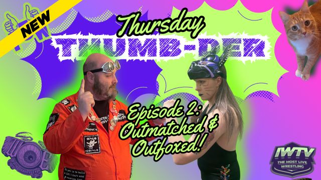 ZPWN - P3W Thursday Thumb-der Episode 2: Outmatched & Outfoxxed
