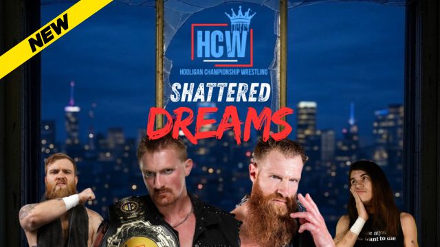 Hooligan Championship Wrestling - Shattered Dreams