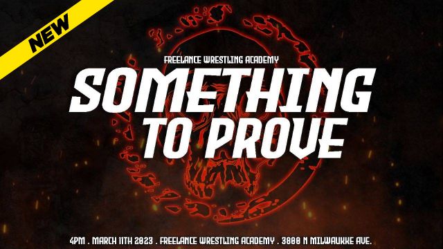 Freelance Wrestling Academy presents: Something to Prove