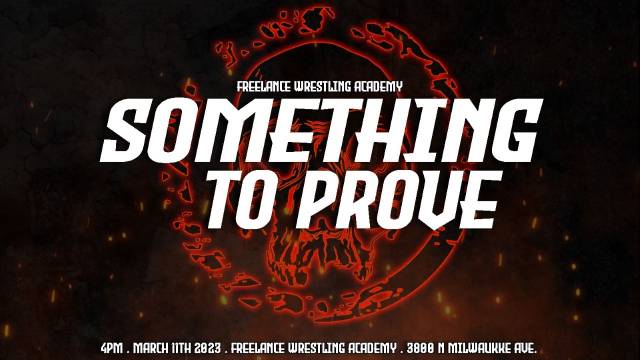 Freelance Wrestling Academy presents: Something to Prove