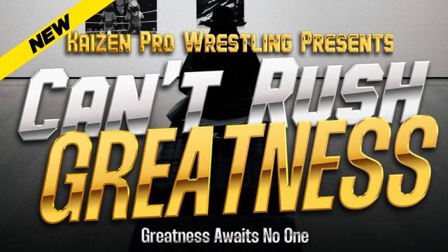 Kaizen Pro - Can't Rush Greatness