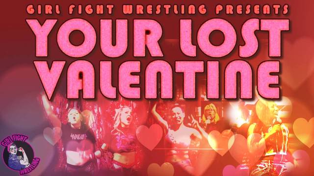 Girl Fight Wrestling - Your Lost Valentine
