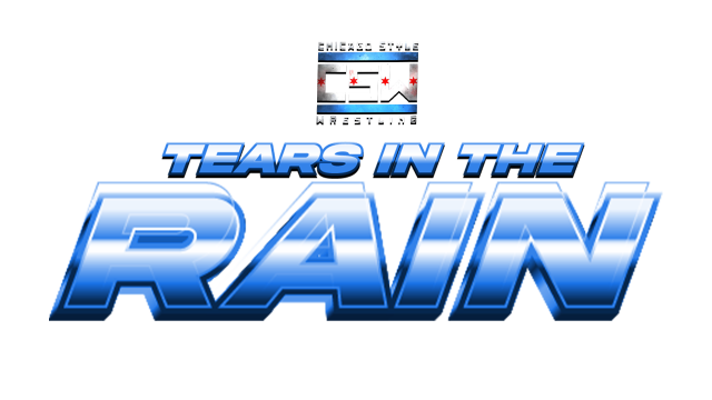 Chicago Style Wrestling - Tears In The Rain