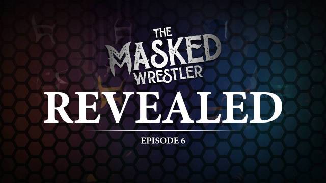 EP 6 REVEALED: The Unmasked Wrestler