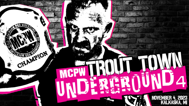 MCPW - Trout Town Underground 4