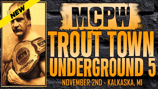 MCPW - Trout Town Underground 5