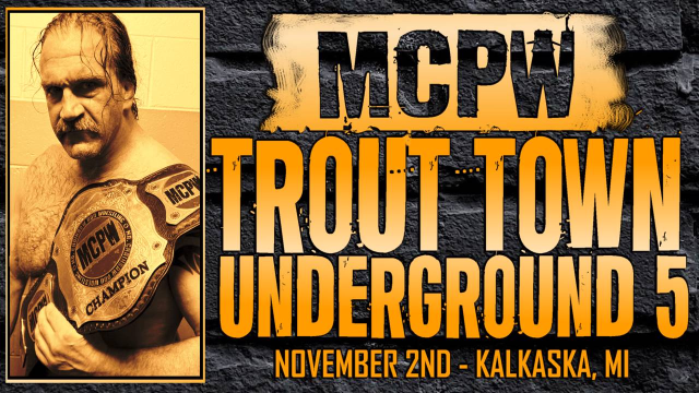 MCPW - Trout Town Underground 5