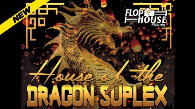 Flophouse - House Of The Dragon Suplex