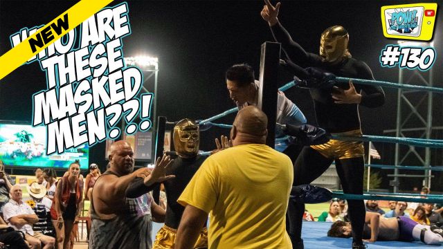 POW! Episode 130: Who Are THESE Masked Men?!!