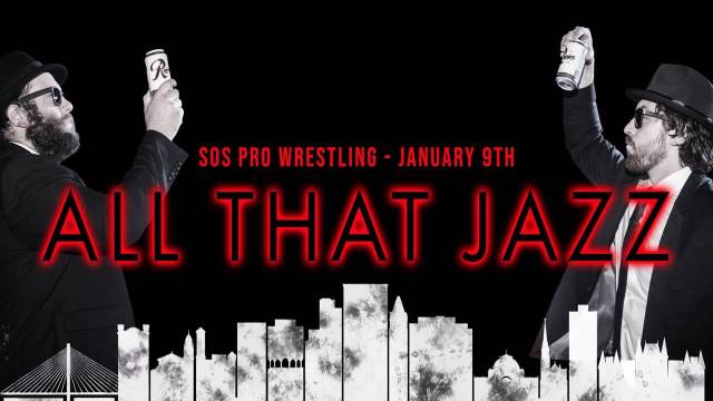 LIVE: SOS Pro Wrestling "All That Jazz"