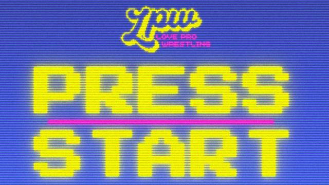 =LIVE: Love Wrestling "Press Start"