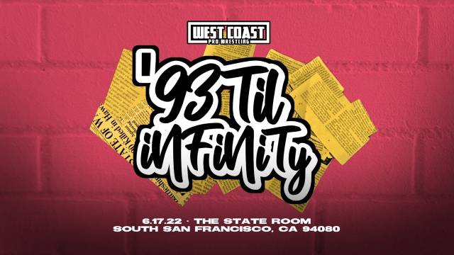 =LIVE: West Coast Pro "93 Til Infinity"