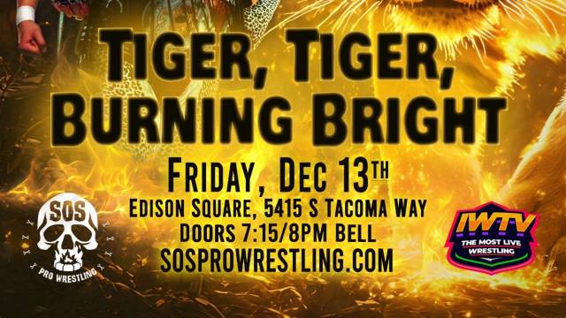 =LIVE: SOS Pro Wrestling "Tiger, Tiger, Burning Bright"