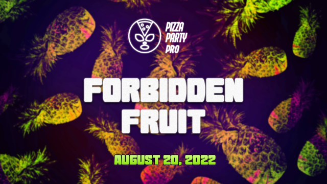 PREMIERE: Pizza Party "Forbidden Fruit"