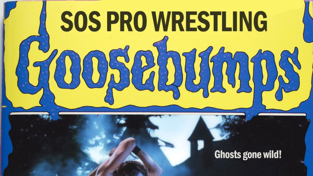 LIVE: SOS Pro Wrestling "Goosebumps"